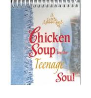 A Little Spoonful of Chicken Soup for the Teenage Soul