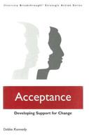 Acceptance: Developing Support for Change