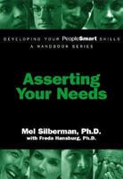 Developing Your PeopleSmart Skills: Asserting Your Needs