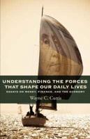 Understanding the Forces That Shape Our Daily Lives - Essays on Money,