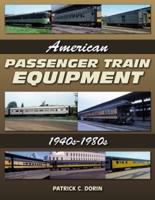 American Passenger Train Equipment 1940S-1980S