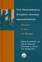 The Professional Student Affairs Administrator: Educator, Leader, and Manager