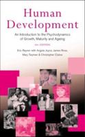 Human Development : An Introduction to the Psychodynamics of Growth, Maturity and Ageing