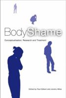 Body Shame : Conceptualisation, Research and Treatment