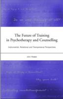 The Future of Training in Psychotherapy and Counselling