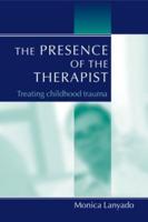 The Presence of the Therapist: Treating Childhood Trauma