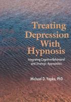 Treating Depression With Hypnosis: Integrating Cognitive-Behavioral and Strategic Approaches