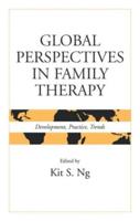 Global Perspectives in Family Therapy: Development, Practice, Trends