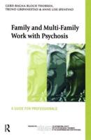 Family and Multi-Family Work with Psychosis: A Guide for Professionals