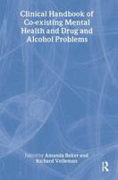 Clinical Handbook of Co-Existing Mental Health and Drug and Alcohol Problems