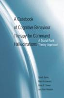 A Casebook of Cognitive Behaviour Therapy for Command Hallucinations: A Social Rank Theory Approach