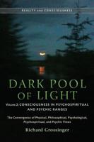 Dark Pool of Light. Volume Two Consciousness in Psychospiritual and Psychic Ranges