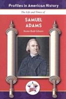 The Life and Times of Samuel Adams