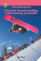 Extreme Snowboarding With Lindsey Jacobellis