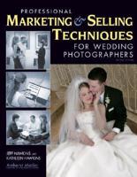 Professional Marketing & Selling Techniques for Wedding Photographers