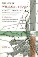 The Life of William J. Brown of Providence, R.I