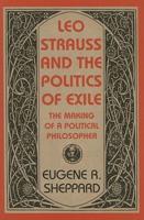 Leo Strauss and the Politics of Exile