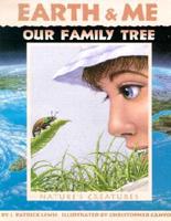 Earth & Me, Our Family Tree