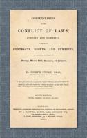 Commentaries on the Conflict of Laws, Foreign and Domestic, in Regard to Contracts, Rights, and Remedies, and Especially in Regard to Marriages, Divorces, Wills, Successions, and Judgements