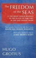 The Freedom of the Seas, or, The Right Which Belongs to the Dutch to Take Part in the East Indian Trade