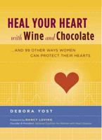 Heal Your Heart With Wine and Chocolate