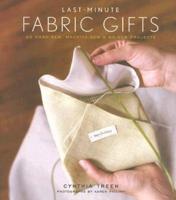 Last-Minute Fabric Gifts