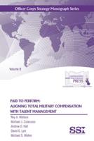 Paid to Perform: Aligning Total Military Compensation With Talent Management