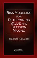 Risk Modeling for Determining Value and Decision Making