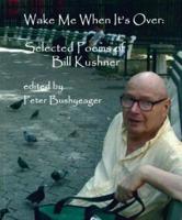 Wake Me When It's Over: Selected Poems