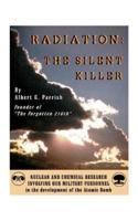 "Radiation" the Silent Killer: Nuclear and Chemical Research Involving Our Military Personnel in the Development of the Atomic Bomb