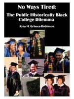 No Ways Tired: The Public Historically Black College Dilemma
