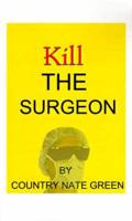 Kill the Surgeon