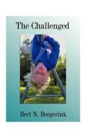 The Challenged: Overcoming Retarded Ideas and Practices Relating to Those We Call Retarded