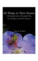 All Things in Their Season: A Revealing Look at Premarital Sex for Teenagers and Their Parents