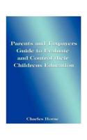 Parents and Taxpayers Guide to Evaluate and Control Their Children's Education