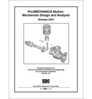 Pro/Mechanica Motion: Mechanism Design and Analysis (Release 2001)