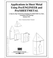 Applications in Sheet Metal Using Pro/Sheetmetal Tutorial, Release 2001
