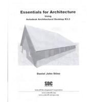 Essentials for Architecture Using Autodesk Architectural Desktop Release 3.3