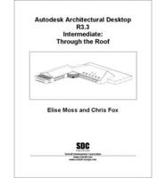 Autodesk Architectural Desktop Release 3.3. Intermediate: Through the Roof