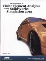 Introduction to Finite Element Analysis Using SolidWorks Simulation¬ 2013