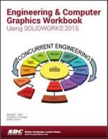 Engineering & Computer Graphics Workbook Using SOLIDWORKS 2015