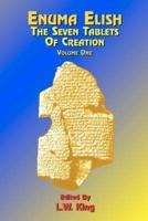 Enuma Elish: The Seven Tablets of Creation  Volume 1