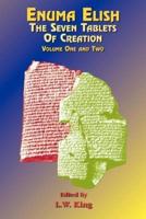 Enuma Elish: The Seven Tablets of Creation  Volumes 1 and 2 bound together