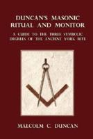 Duncan's Masonic Ritual and Monitor: A Guide to the Three Symbolic Degrees of the Ancient York Rite