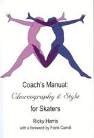 Coach's Manual on Choreography and Style for Skaters