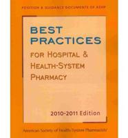 Best Practices for Hospital & Health-System Pharmacy 2010-2011