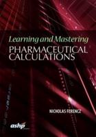 Learning and Mastering Pharmaceutical Calculations