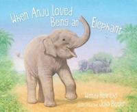 When Anju Loved Being an Elephant