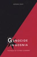 Genocide in Bosnia: The Policy of "Ethnic Cleansing"