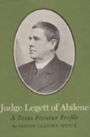 Judge Legett of Abilene: A Texas Frontier Profile